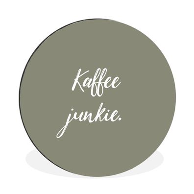 Wandbild Runde Bilder 120x120 cm Sprichwörter - Kaffee Junkie - Kaffee - Zitate