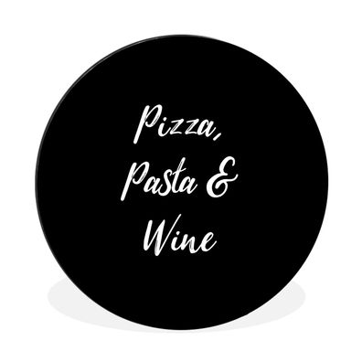 Wandbild Runde Bilder 30x30 cm Zitate - Sprichwörter - Weinliebhaber - Pizza, Pasta &