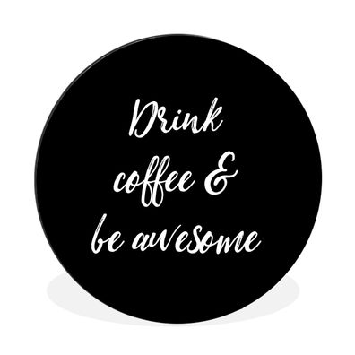 Wandbild Runde Bilder 140x140 cm Trinke Kaffee &amp; sei genial - Kaffee - Sprichwört