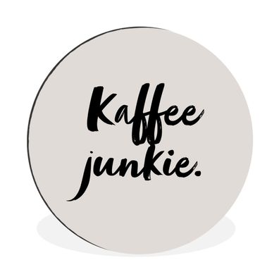 Wandbild Runde Bilder 60x60 cm Zitate - Sprichwörter - Kaffee Junkie - Kaffee
