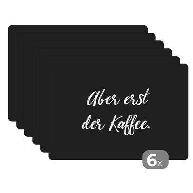 Placemats Tischset 6-teilig 45x30 cm Zitate - Sprichwörter - Aber erst der Kaffee -