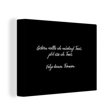 Leinwandbilder - Wanddeko 40x30 cm Folge deinen Träumen - Sprichwörter - Zitate - Tac