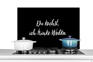 Spritzschutz Küchenrückwand - 80x55 cm Sprichwörter - Zitate - Alkohol - Wodka - Du k