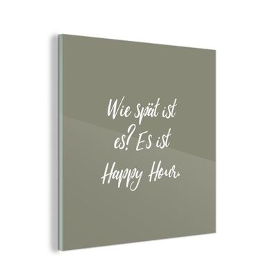 Glasbild Glasfoto Wandbild 50x50 cm Sprichwörter - Zitate - Wie spät ist es? Es ist