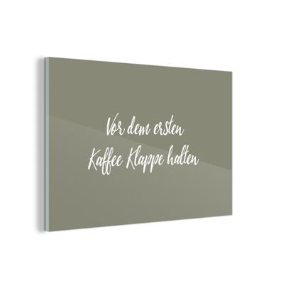 Glasbild Glasfoto Wandbild 90x60 cm Sprichwörter - Zitate - Vor dem ersten Kaffee Kl