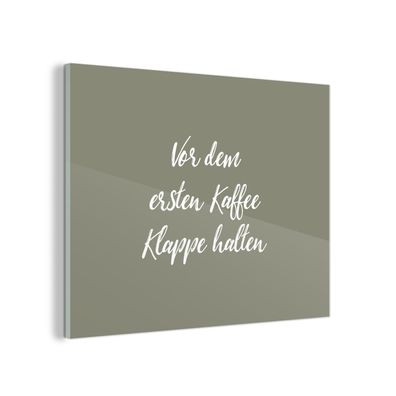 Glasbild Glasfoto Wandbild 80x60 cm Sprichwörter - Zitate - Vor dem ersten Kaffee Kl