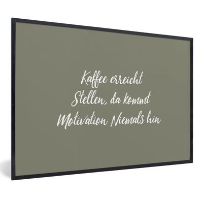 Poster Bilder - 120x80 cm Kaffee erreicht, da kommt Motivation nie hin - Sprueken - Q