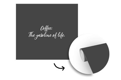 Tapete Fototapete - 300x300 cm Zitate - Kaffee - Kaffee ist das Benzin des Lebens - S