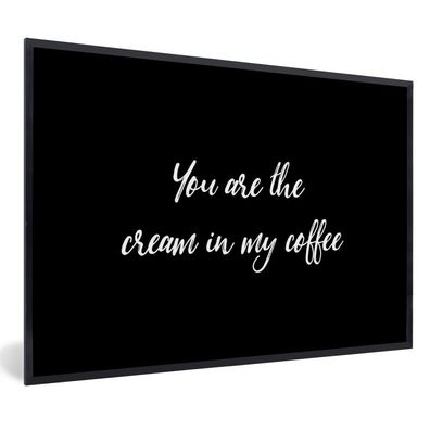 Poster Bilder - 90x60 cm Sprichwörter - Du bist die Sahne in meinem Kaffee - Zitate -