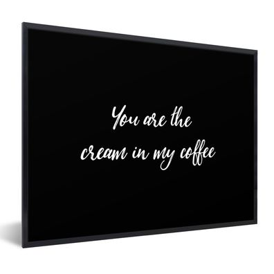Poster Bilder - 80x60 cm Sprichwörter - Du bist die Sahne in meinem Kaffee - Zitate -