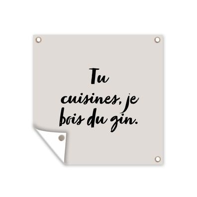 Outdoor-Poster Gartenposter 100x100 cm Sprichwörter - Tu cuisines, je bois du gin -