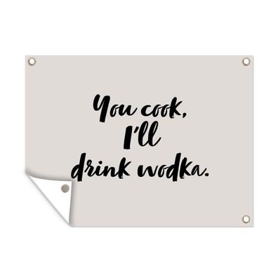 Outdoor-Poster Gartenposter 120x90 cm Zitate - Alkohol - Du kochst, ich trinke Wodka