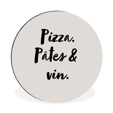 Wandbild Runde Bilder 120x120 cm Sprichwörter - Pizza, pâtes &amp; vin - Zitate - Ess