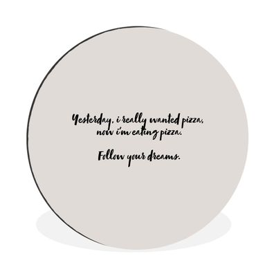 Wandbild Runde Bilder 30x30 cm Pizza-Liebhaber - Zitate - Sprichwörter - Folge deinen