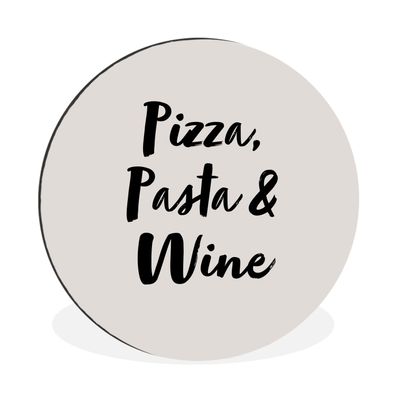 Wandbild Runde Bilder 90x90 cm Zitate - Pizza, Pasta &amp; Wein - Sprichwörter - Pizz