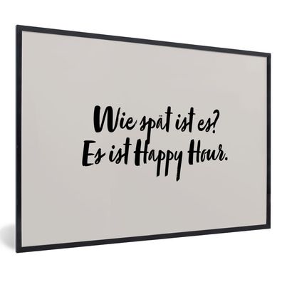 Poster Bilder - 90x60 cm Zitate - Sprichwörter - Wie spät ist es? Es ist Happy Hour.