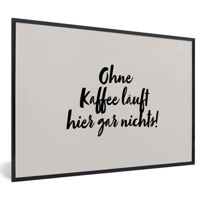Poster Bilder - 60x40 cm Zitate - Sprichwörter - Ohne Kaffee läuft hier gar nichts!