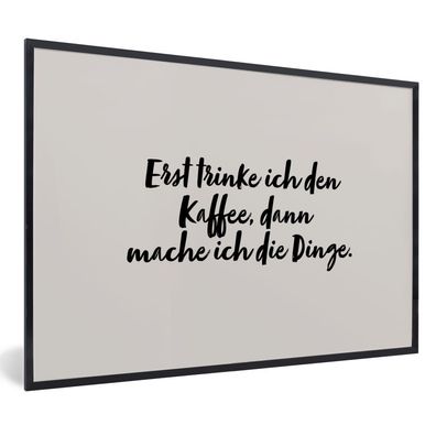 Poster Bilder - 30x20 cm Zitate - Sprichwörter - Erst trinke ich den Kaffee, dann mac