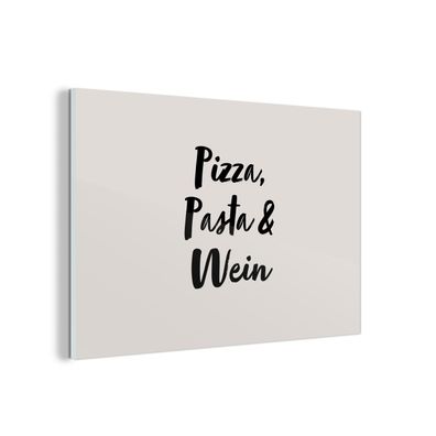 Glasbild Glasfoto Wandbild 30x20 cm Zitate - Sprichwörter - Pizza, Pasta &amp; Wein