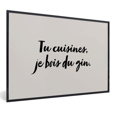 Poster Bilder - 120x80 cm Sprichwörter - Tu cuisines, je bois du gin - Zitate - Koche