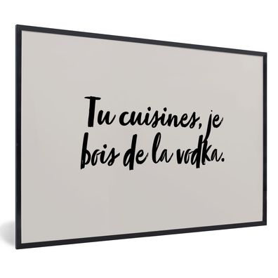 Poster Bilder - 60x40 cm Tu cuisines, je bois de la vodka - Sprichwörter - Zitate - K