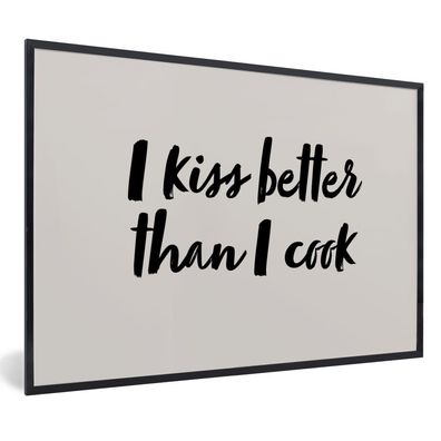 Poster Bilder - 90x60 cm Zitate - Sprichwörter - Ich küsse besser als ich koche - Kus