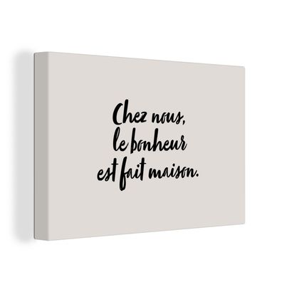 Leinwandbilder - Wanddeko 90x60 cm Sprichwörter - Chez nous, le bonheur est fait mais
