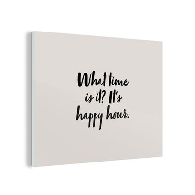 Glasbild Glasfoto Wandbild 40x30 cm Zitate - Wie spät ist es, es ist Happy Hour - Sp