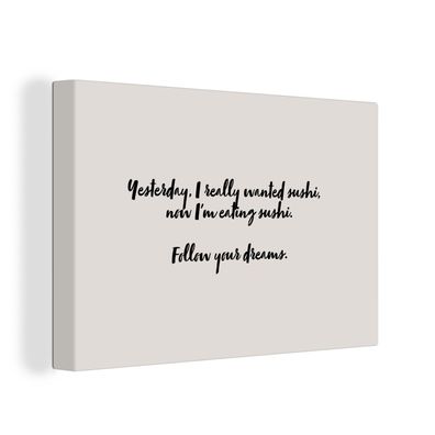Leinwandbilder - Wanddeko 150x100 cm Sushi - Zitate - Sprichwörter - Folge deinen Trä