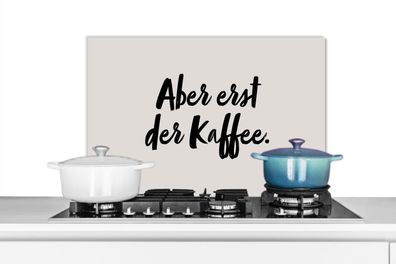 Spritzschutz Küchenrückwand - 60x40 cm Zitate - Sprichwörter - Erst der Kaffee