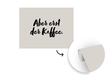 Tapete Fototapete - 375x300 cm Zitate - Sprichwörter - Erst der Kaffee