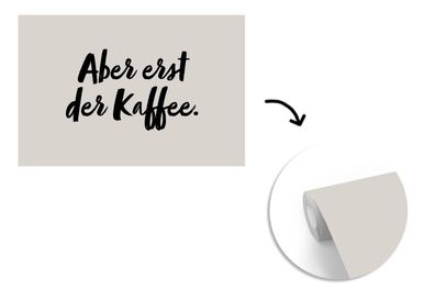 Tapete Fototapete - 330x220 cm Zitate - Sprichwörter - Erst der Kaffee