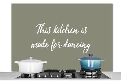 Spritzschutz Küchenrückwand - 120x80 cm Sprichwörter - Zitate - Diese ist zum Tanzen