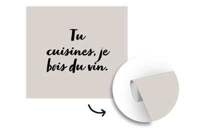 Tapete Fototapete - 220x220 cm Sprueken - Zitate - Tu cuisines, je bois du vin - Getr