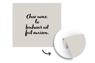Tapete Fototapete - 300x300 cm Sprichwörter - Chez nous, le bonheur est fait maison -