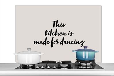 Spritzschutz Küchenrückwand - 100x65 cm Zitate - Sprichwörter - Diese ist zum Tanzen