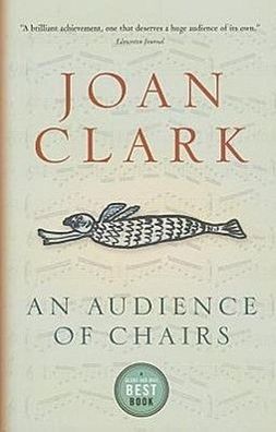 An Audience of Chairs, Joan Clark