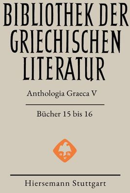 Anthologia Graeca: Band V: B?cher 15 und 16 (Bibliothek der griechischen Li ...