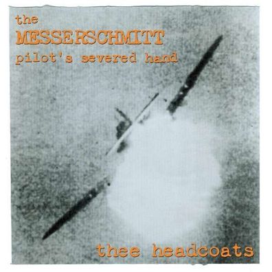 Thee Headcoats: The Messerschmitt Pilots Severed Hand (Red Vinyl) - Damaged Go ...