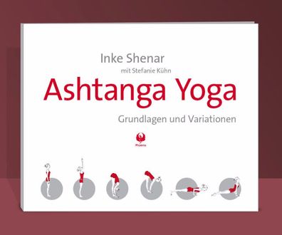 Ashtanga Yoga: Grundlagen und Variationen, Inke Shenar