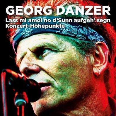 Georg Danzer: Lass mi amoi no d'Sunn aufgeh' segn (Konzert-Höhepunkte) - Amadeo ...