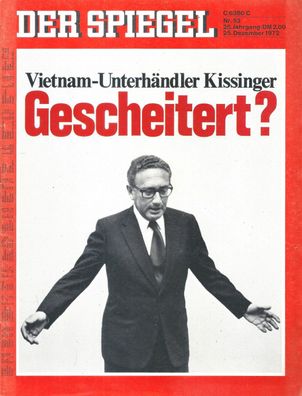 Der Spiegel Nr. 53 / 1972 Vietnam-Unterhändler Kissinger - Gescheitert?