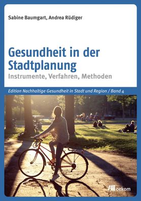 Gesundheit in der Stadtplanung: Instrumente, Verfahren, Methoden (Edition N ...
