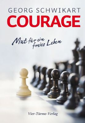 Courage. Mut f?r ein freies Leben., Georg Schwikart