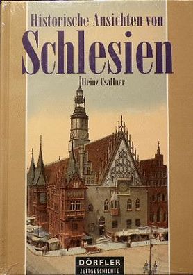 Heinz Csallner - Historische Ansichten von Schlesien - Buch