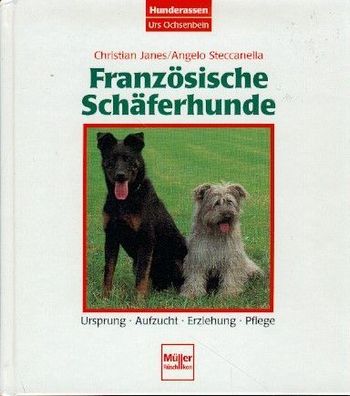 Französische Schäferhunde - Ursprung / Aufzucht / Erziehung / Pflege