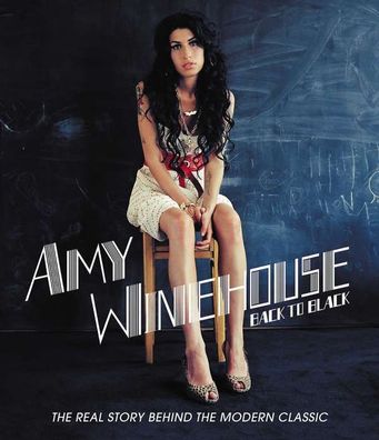 Amy Winehouse: Back To Black: The Real Story Behind The Modern Classic - Universal...