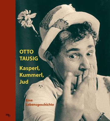 Kasperl, Kummerl, Jud. Eine Lebensgeschichte, Otto Tausig, Inge Fasan