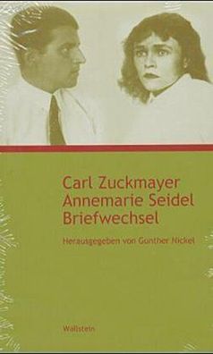 Carl Zuckmayer - Annemarie Seidel. Briefwechsel, Carl Zuckmayer und Annemar ...