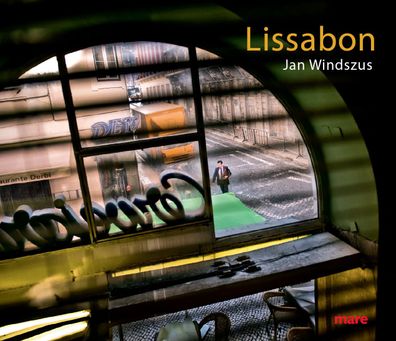 Lissabon, Nikolaus Gelpke (Hrsg.), Jan Windszus (Fotografien), Karl Spurzem ( ...